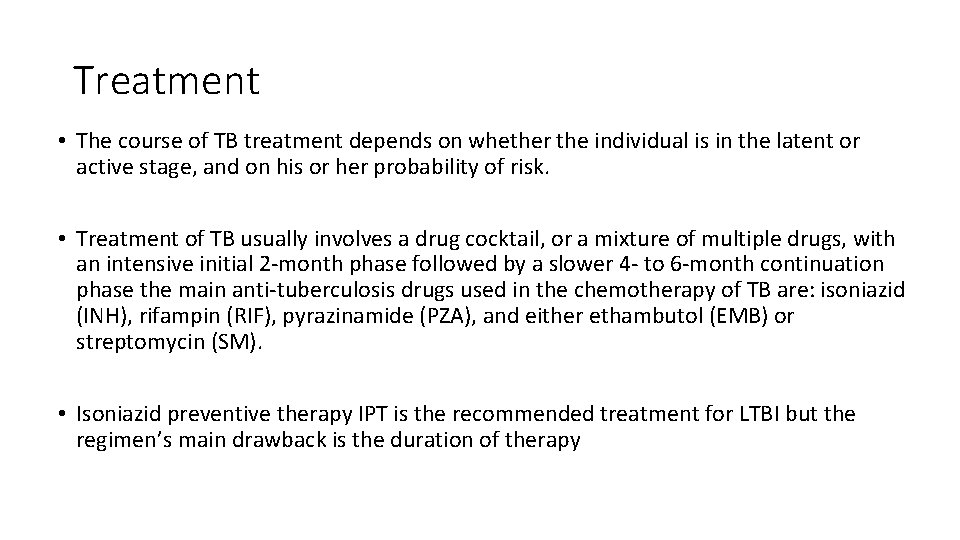 Treatment • The course of TB treatment depends on whether the individual is in