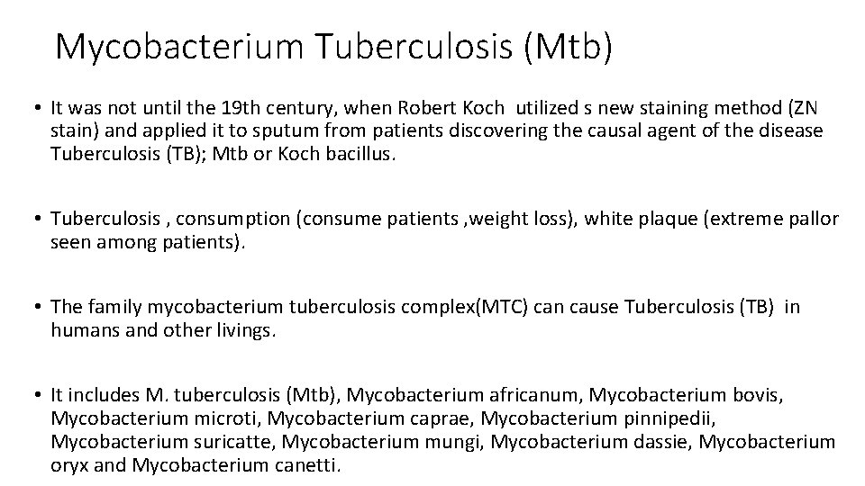 Mycobacterium Tuberculosis (Mtb) • It was not until the 19 th century, when Robert