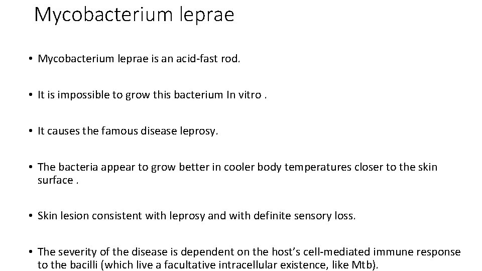  Mycobacterium leprae • Mycobacterium leprae is an acid-fast rod. • It is impossible