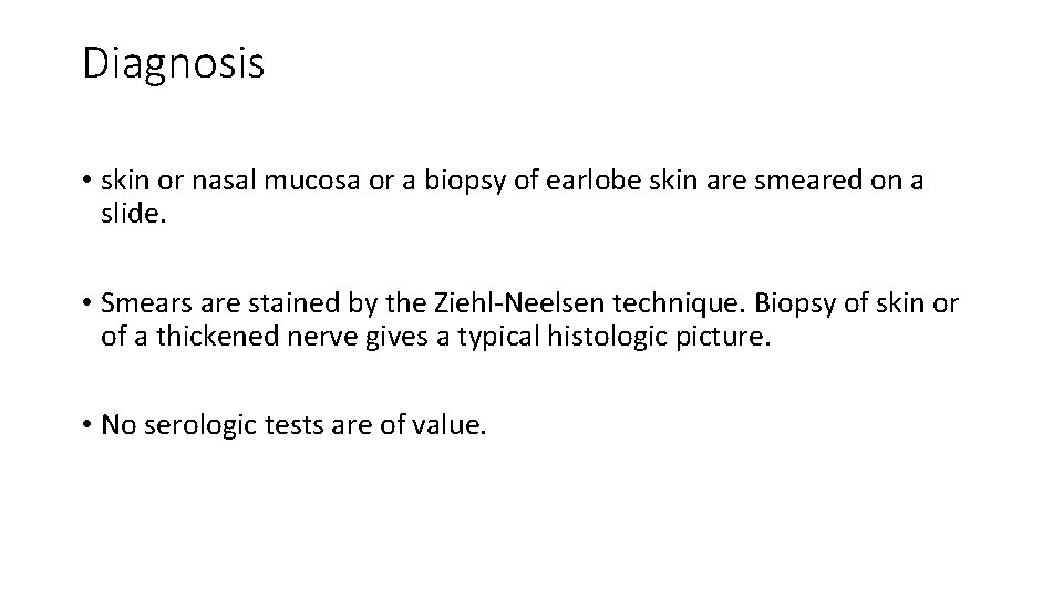 Diagnosis • skin or nasal mucosa or a biopsy of earlobe skin are smeared