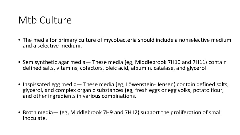 Mtb Culture • The media for primary culture of mycobacteria should include a nonselective