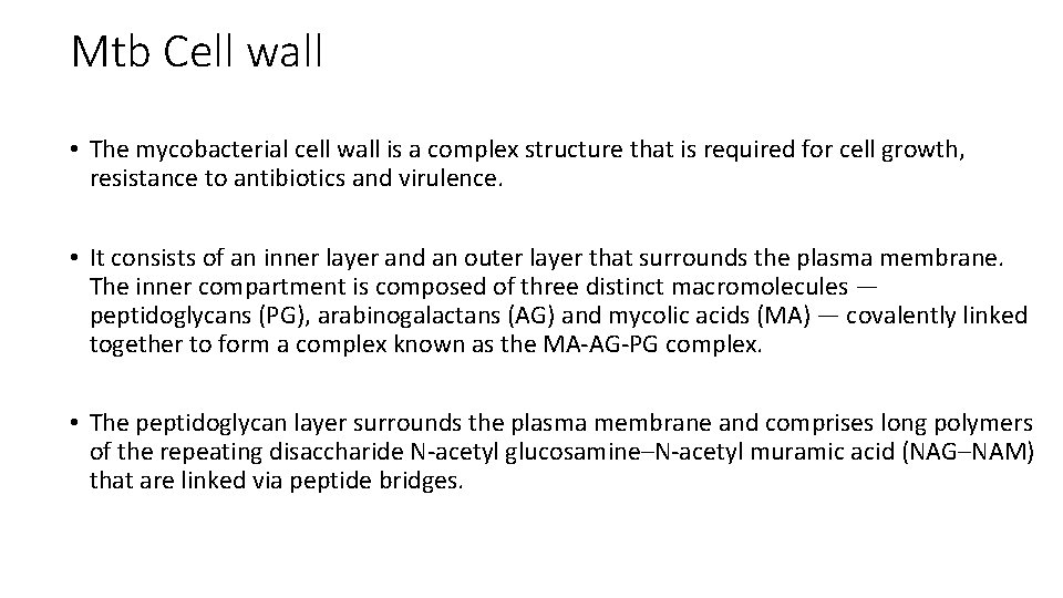 Mtb Cell wall • The mycobacterial cell wall is a complex structure that is