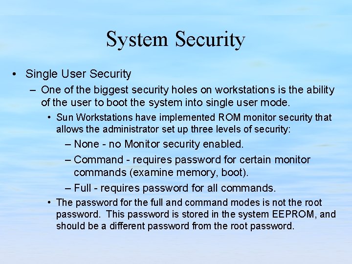 System Security • Single User Security – One of the biggest security holes on