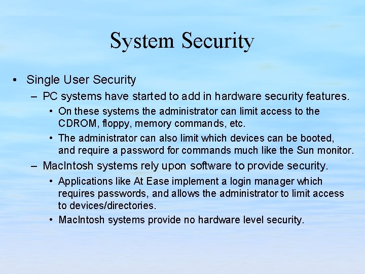 System Security • Single User Security – PC systems have started to add in