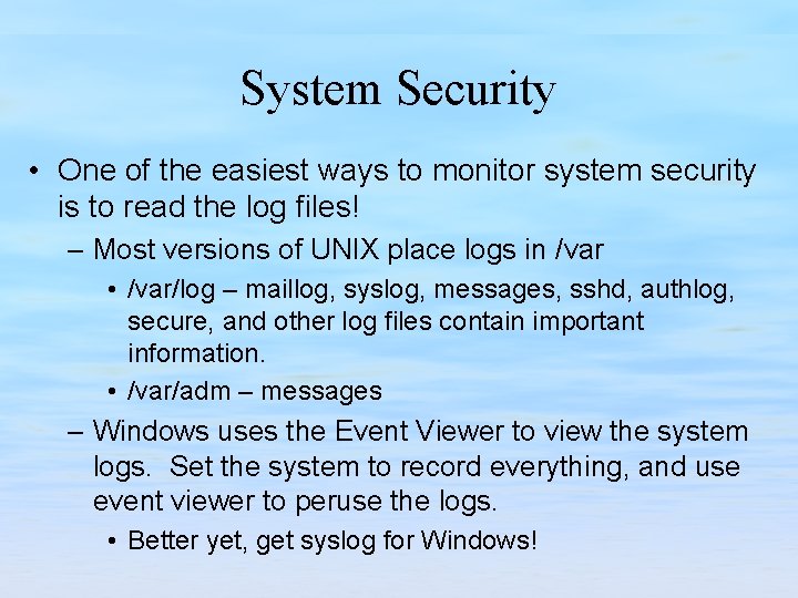 System Security • One of the easiest ways to monitor system security is to