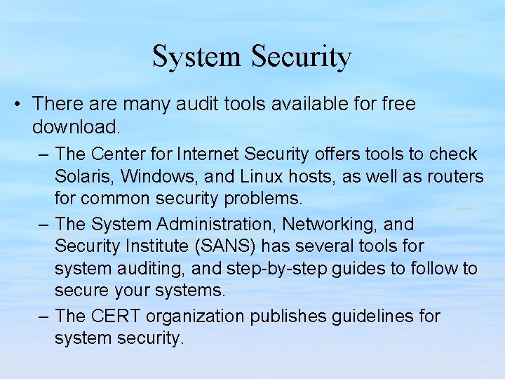 System Security • There are many audit tools available for free download. – The