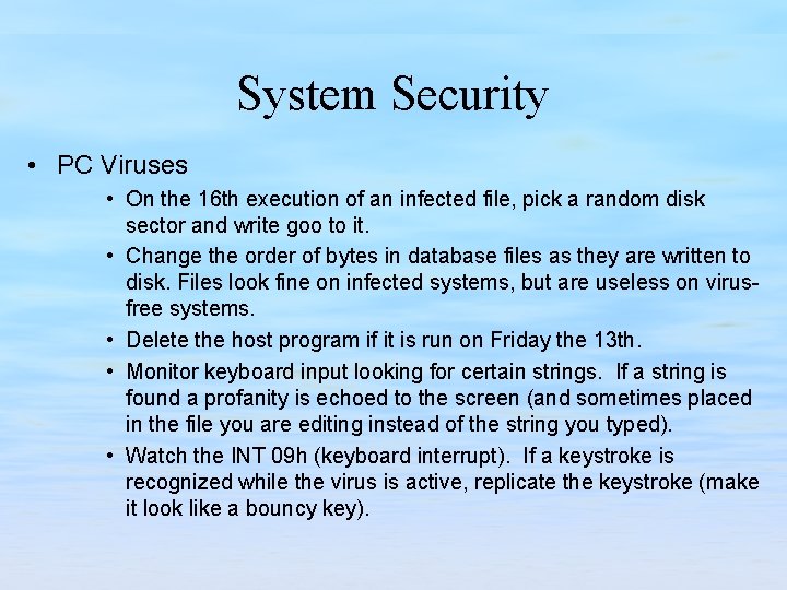 System Security • PC Viruses • On the 16 th execution of an infected