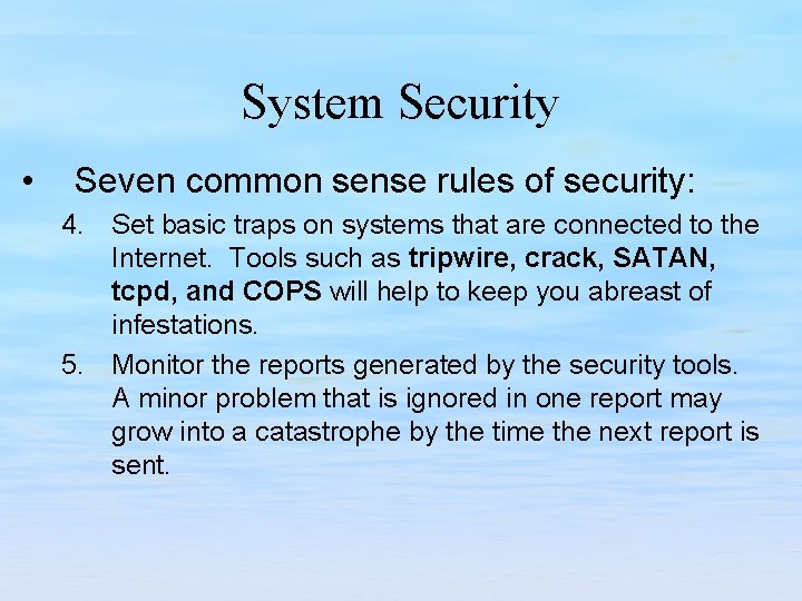 System Security • Seven common sense rules of security: 4. Set basic traps on