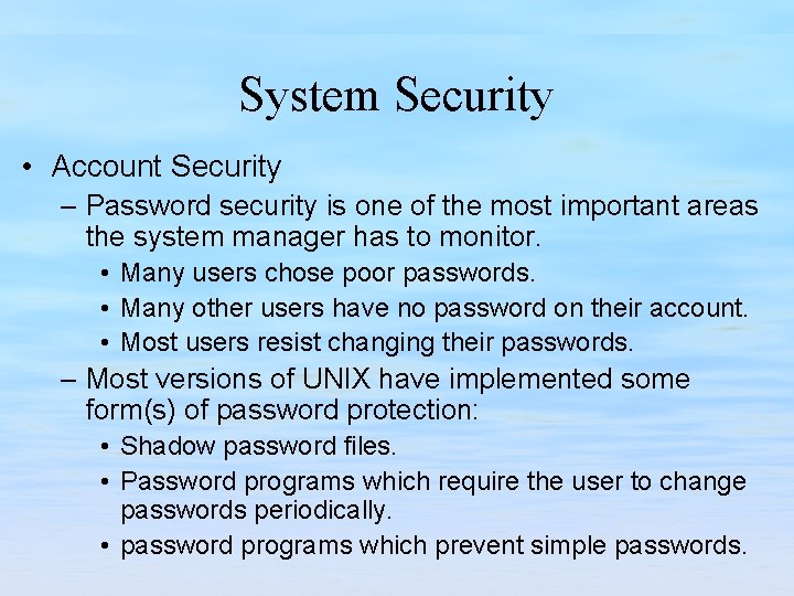 System Security • Account Security – Password security is one of the most important