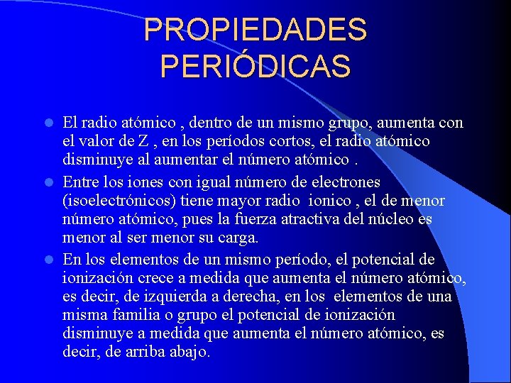 PROPIEDADES PERIÓDICAS El radio atómico , dentro de un mismo grupo, aumenta con el