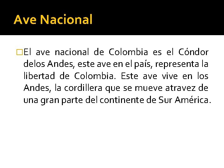 Ave Nacional �El ave nacional de Colombia es el Cóndor delos Andes, este ave
