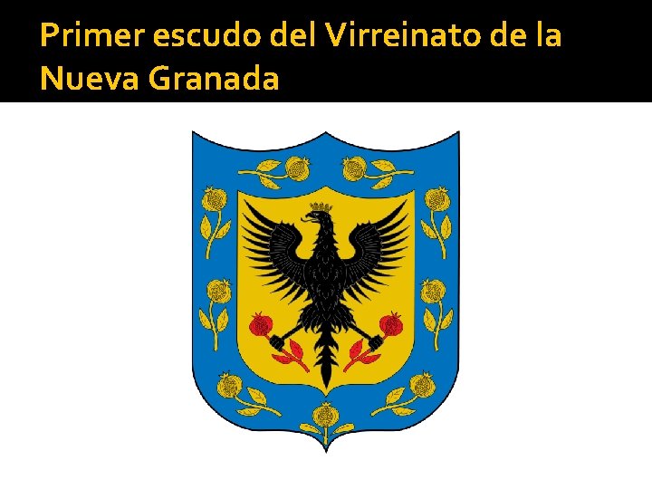 Primer escudo del Virreinato de la Nueva Granada 