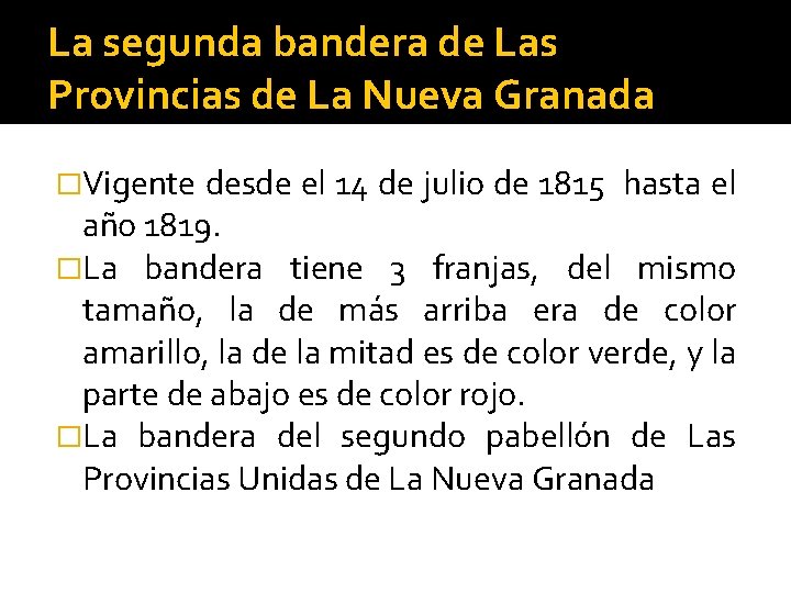 La segunda bandera de Las Provincias de La Nueva Granada �Vigente desde el 14