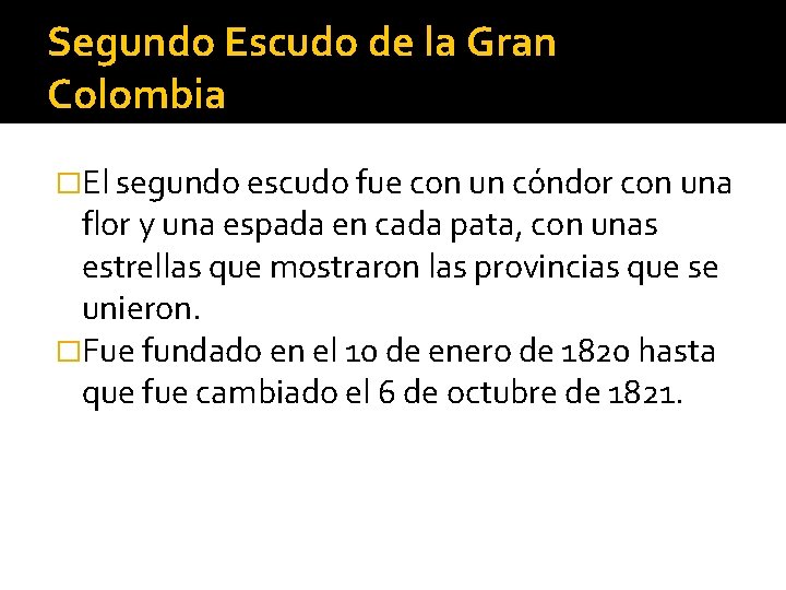 Segundo Escudo de la Gran Colombia �El segundo escudo fue con un cóndor con