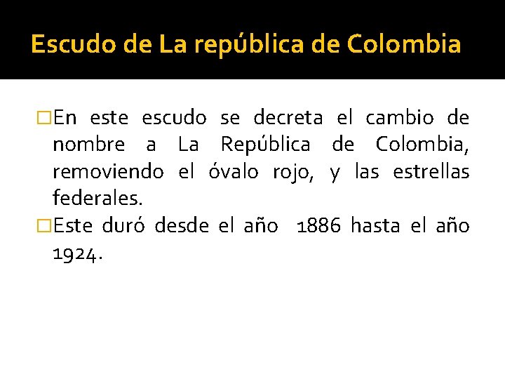 Escudo de La república de Colombia �En este escudo se decreta el cambio de