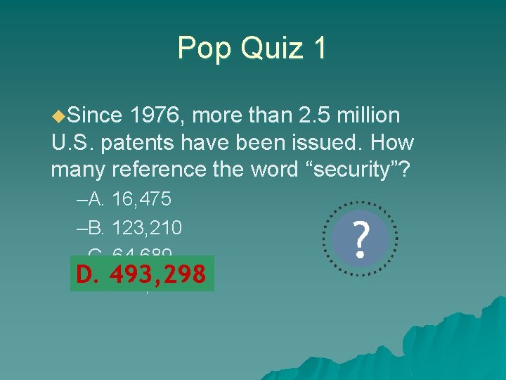 Pop Quiz 1 u. Since 1976, more than 2. 5 million U. S. patents