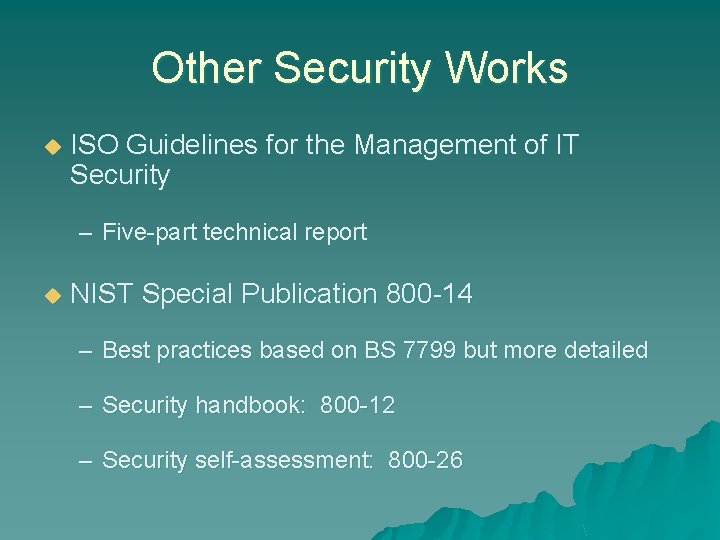 Other Security Works u ISO Guidelines for the Management of IT Security – Five-part