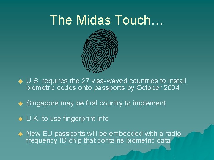 The Midas Touch… u U. S. requires the 27 visa-waved countries to install biometric