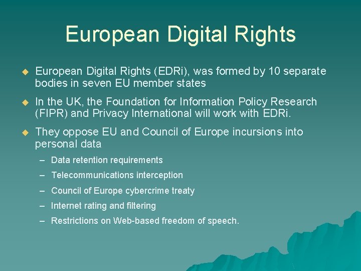 European Digital Rights u European Digital Rights (EDRi), was formed by 10 separate bodies