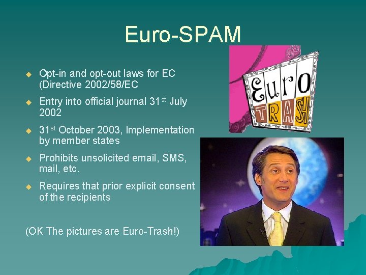 Euro-SPAM u Opt-in and opt-out laws for EC (Directive 2002/58/EC u Entry into official