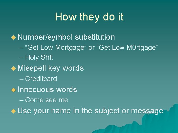 How they do it u Number/symbol substitution – “Get Low Mortgage” or “Get Low