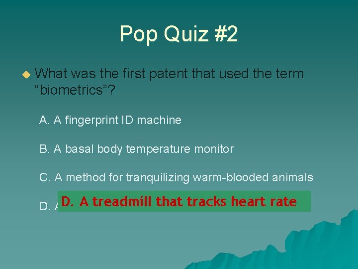 Pop Quiz #2 u What was the first patent that used the term “biometrics”?