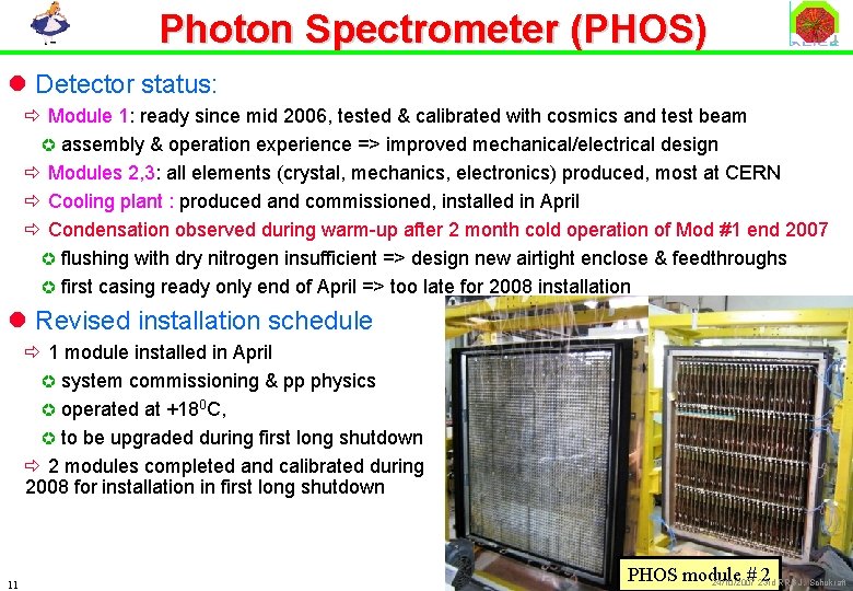 Photon Spectrometer (PHOS) l Detector status: ð Module 1: ready since mid 2006, tested