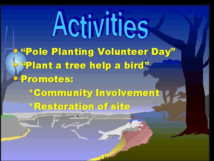  • “Pole Planting Volunteer Day” • “Plant a tree help a bird” •