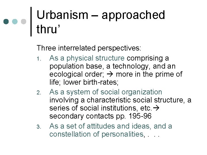 Urbanism – approached thru’ Three interrelated perspectives: 1. As a physical structure comprising a