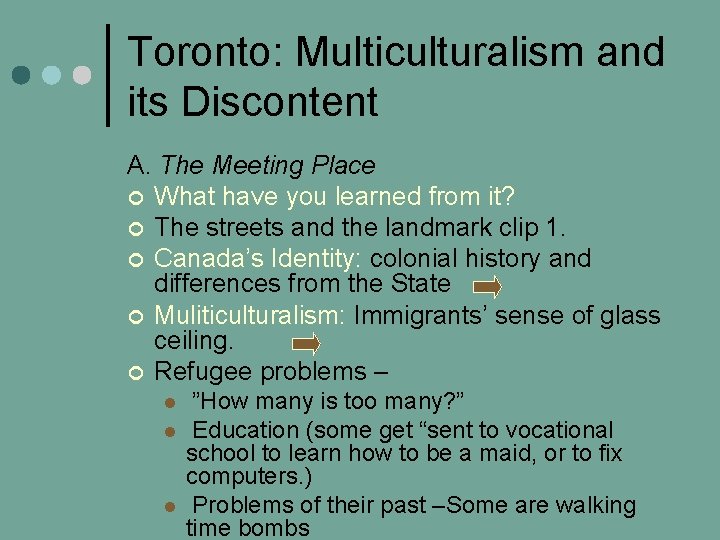 Toronto: Multiculturalism and its Discontent A. The Meeting Place ¢ What have you learned