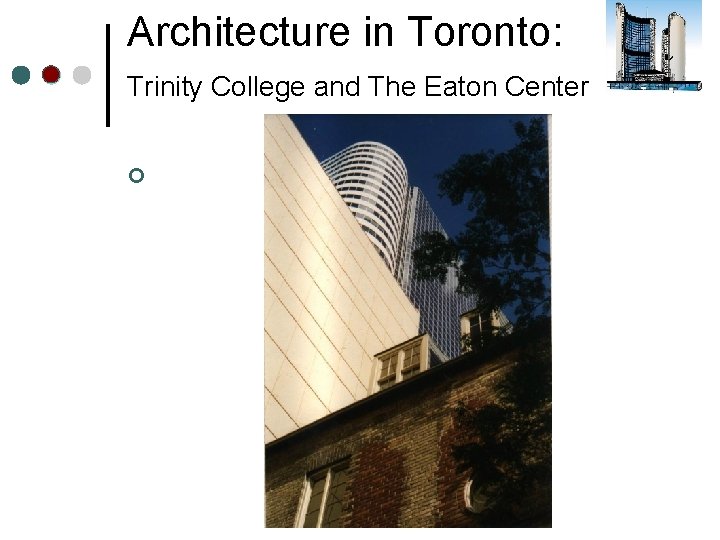 Architecture in Toronto: Trinity College and The Eaton Center ¢ 