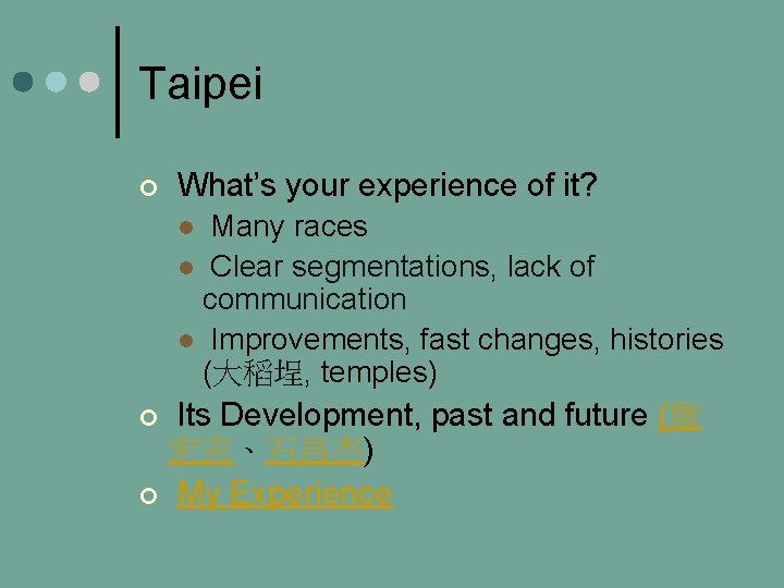 Taipei ¢ What’s your experience of it? Many races l Clear segmentations, lack of