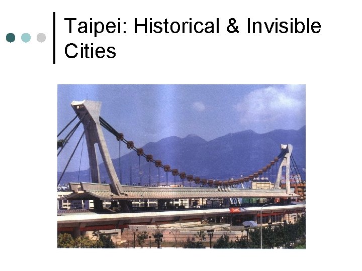 Taipei: Historical & Invisible Cities ¢ 