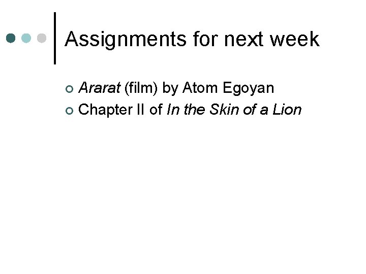Assignments for next week Ararat (film) by Atom Egoyan ¢ Chapter II of In