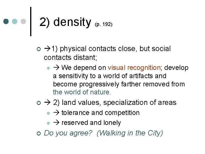 2) density (p. 192) ¢ 1) physical contacts close, but social contacts distant; l