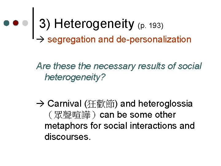 3) Heterogeneity (p. 193) segregation and de-personalization Are these the necessary results of social
