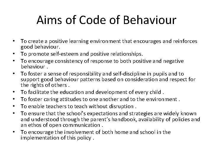 Aims of Code of Behaviour • To create a positive learning environment that encourages