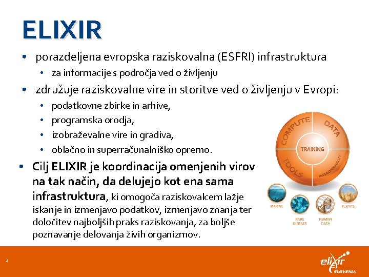 ELIXIR • porazdeljena evropska raziskovalna (ESFRI) infrastruktura • za informacije s področja ved o