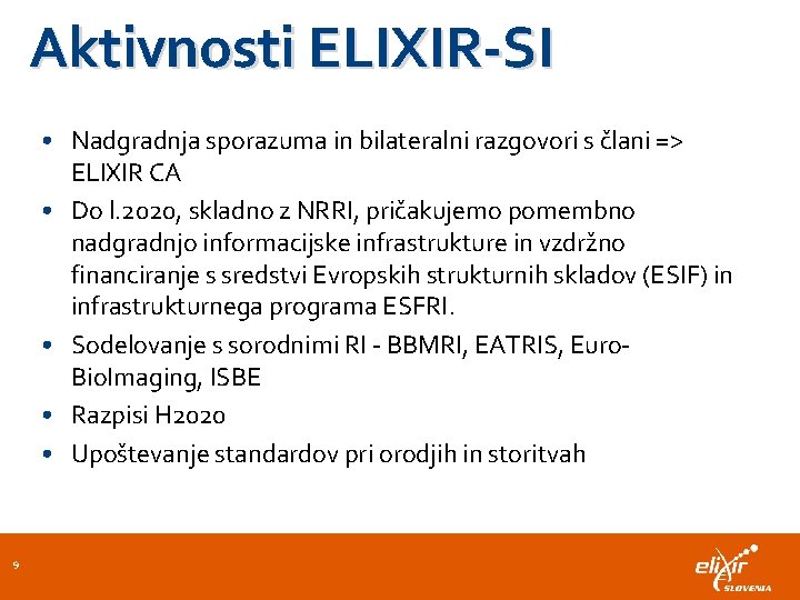 Aktivnosti ELIXIR-SI • Nadgradnja sporazuma in bilateralni razgovori s člani => ELIXIR CA •