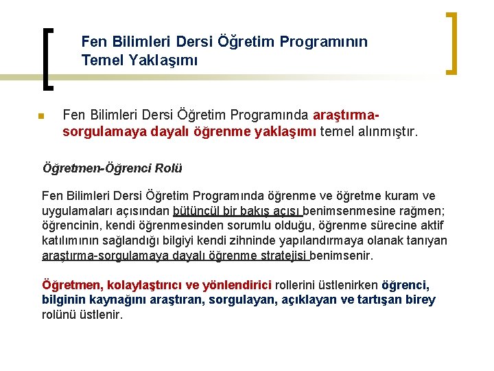 Fen Bilimleri Dersi Öğretim Programının Temel Yaklaşımı n Fen Bilimleri Dersi Öğretim Programında araştırmasorgulamaya