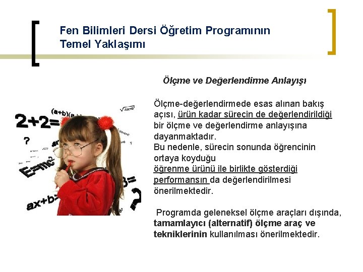 Fen Bilimleri Dersi Öğretim Programının Temel Yaklaşımı Ölçme ve Değerlendirme Anlayışı Ölçme-değerlendirmede esas alınan