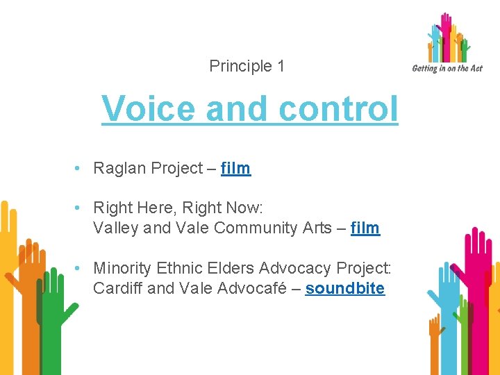 Principle 1 Voice and control • Raglan Project – film • Right Here, Right