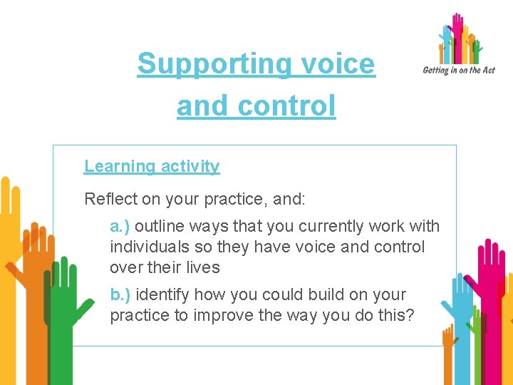 Supporting voice and control Learning activity Reflect on your practice, and: a. ) outline