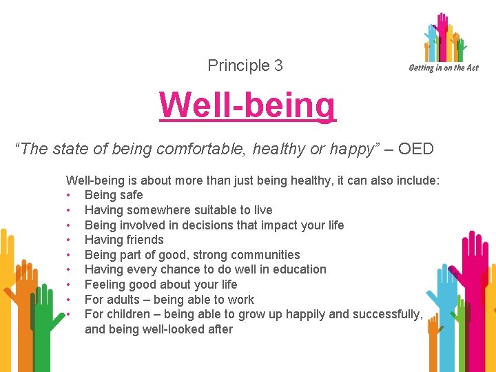 Principle 3 Well-being “The state of being comfortable, healthy or happy” – OED Well-being