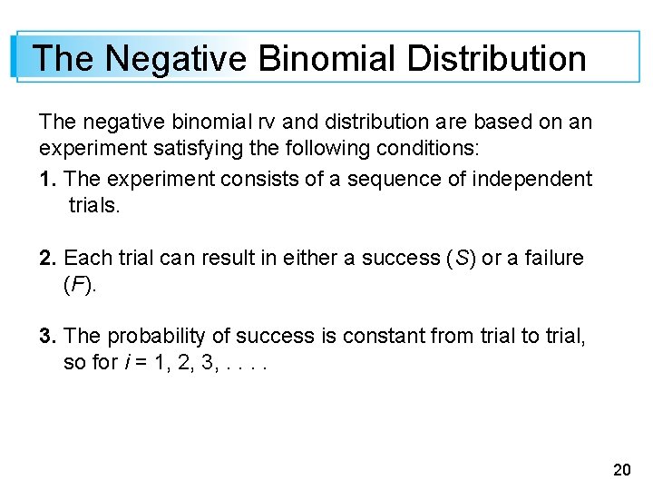 The Negative Binomial Distribution The negative binomial rv and distribution are based on an