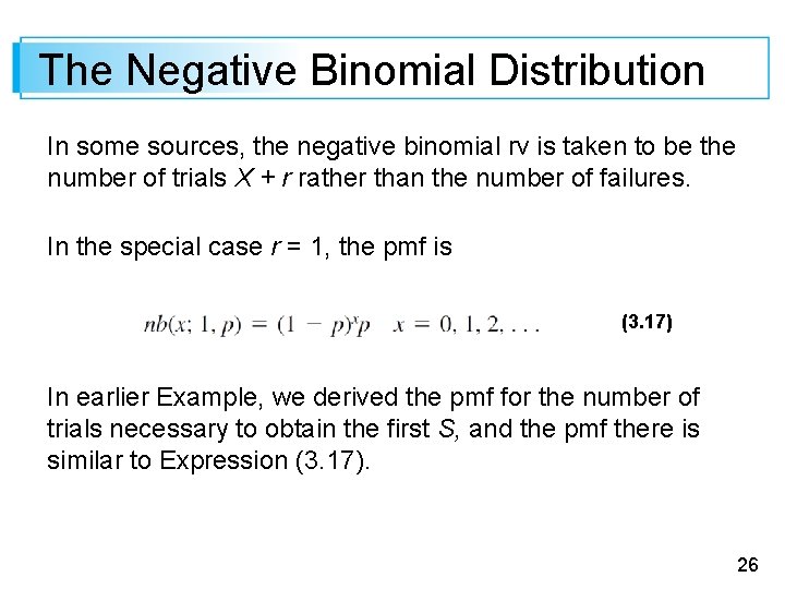 The Negative Binomial Distribution In some sources, the negative binomial rv is taken to
