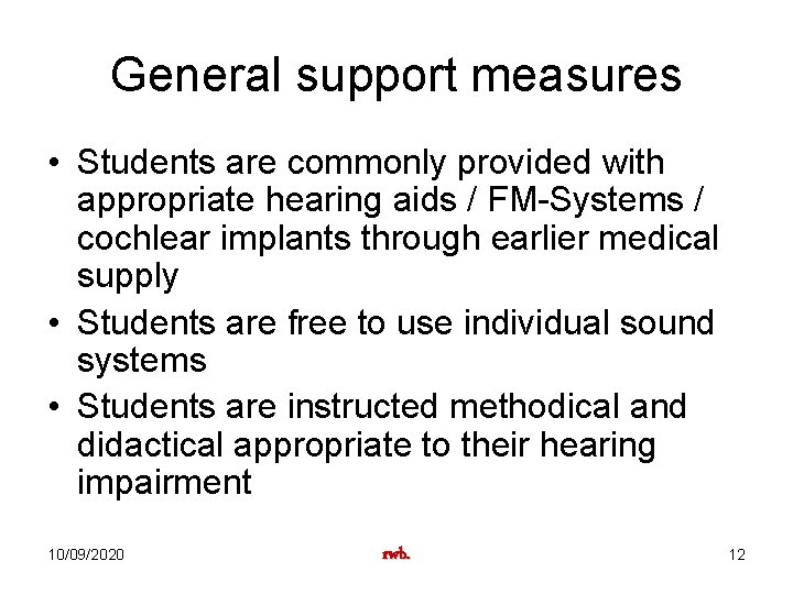 General support measures • Students are commonly provided with appropriate hearing aids / FM-Systems