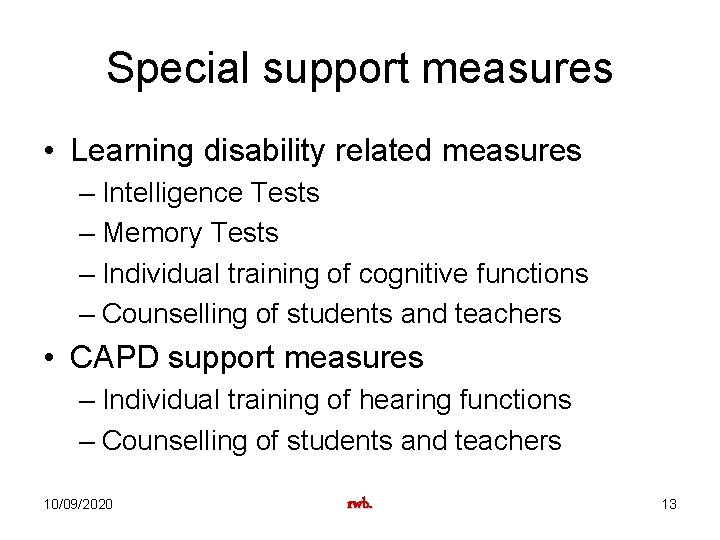 Special support measures • Learning disability related measures – Intelligence Tests – Memory Tests