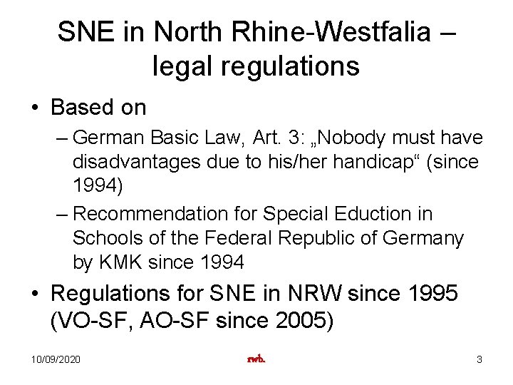 SNE in North Rhine-Westfalia – legal regulations • Based on – German Basic Law,