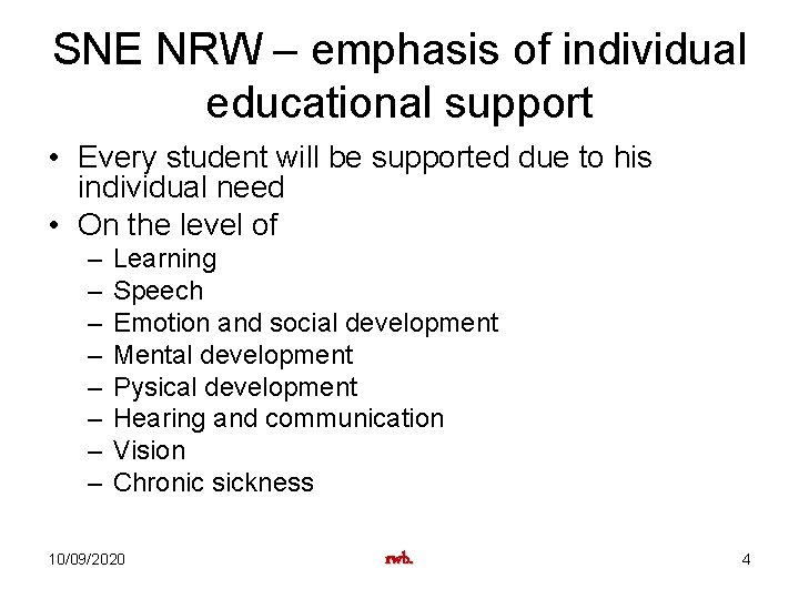 SNE NRW – emphasis of individual educational support • Every student will be supported